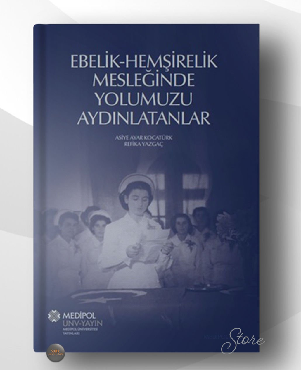 Ebelik Hemşirelik Mesleğinde Yolumuzu Aydınlatanlar