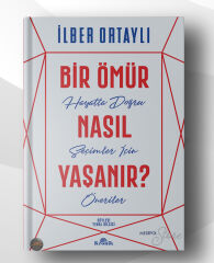 Bir Ömür Nasıl Yaşanır ?